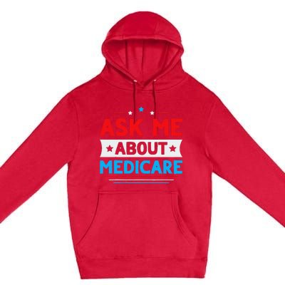 Ask Me About Medicare Quote For A Medicare Consultant Premium Pullover Hoodie