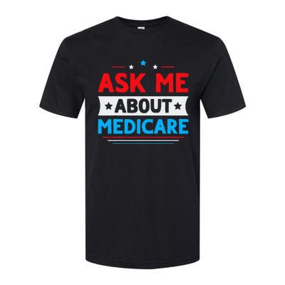 Ask Me About Medicare Quote For A Medicare Consultant Softstyle CVC T-Shirt