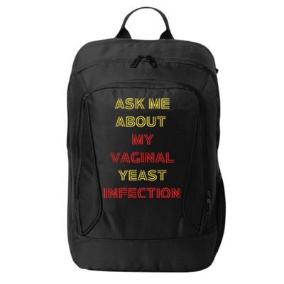 Ask Me About My Vaginal Yeast Infection City Backpack