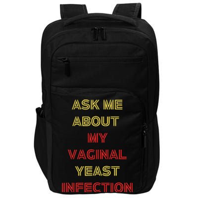 Ask Me About My Vaginal Yeast Infection Impact Tech Backpack