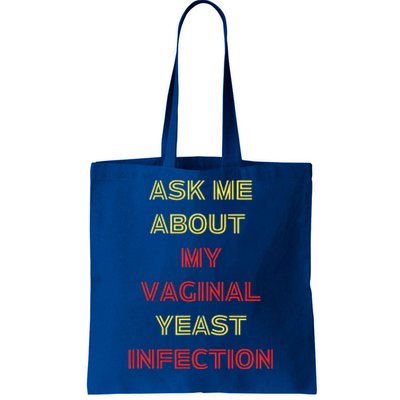 Ask Me About My Vaginal Yeast Infection Tote Bag