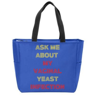 Ask Me About My Vaginal Yeast Infection Zip Tote Bag