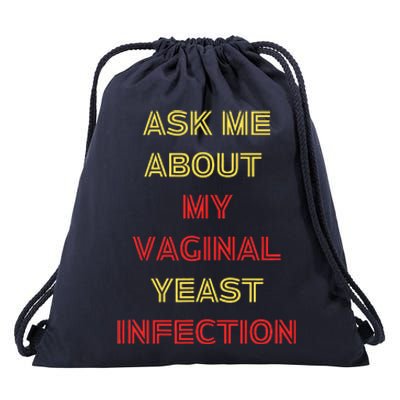 Ask Me About My Vaginal Yeast Infection Drawstring Bag