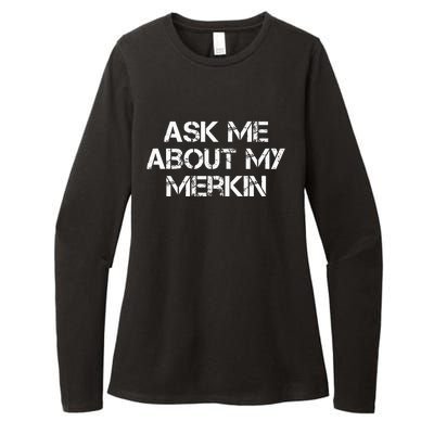 Ask Me About My Merkin Funny Womens CVC Long Sleeve Shirt