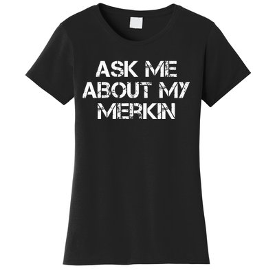 Ask Me About My Merkin Funny Women's T-Shirt