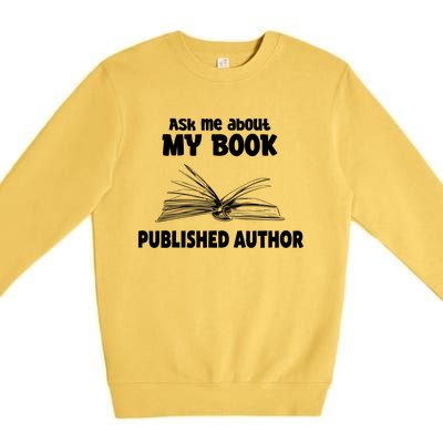 Ask Me About My Book Published Author Gift Premium Crewneck Sweatshirt