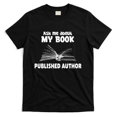 Ask Me About My Book Published Author Gift T-Shirt