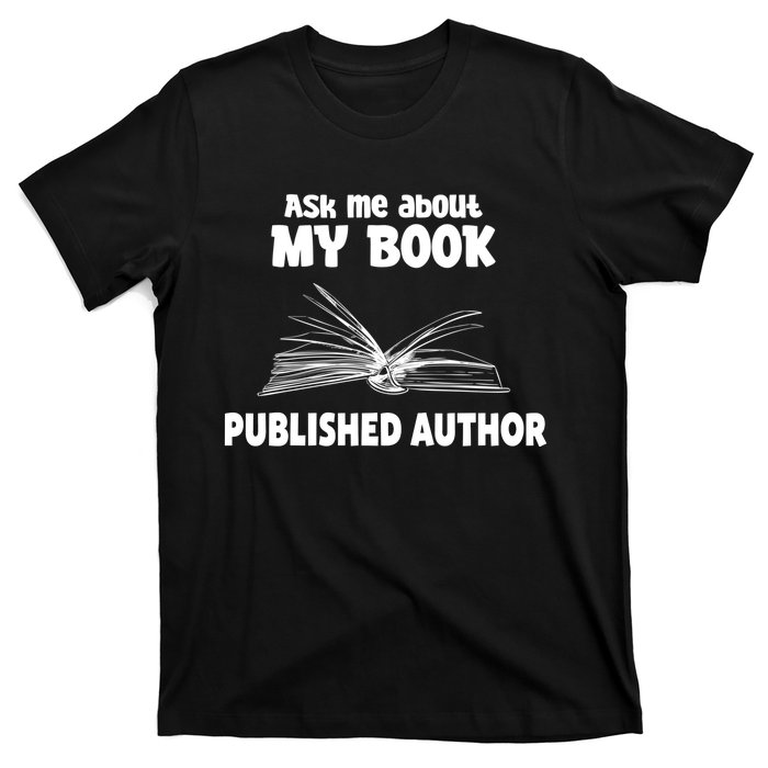 Ask Me About My Book Published Author Gift T-Shirt