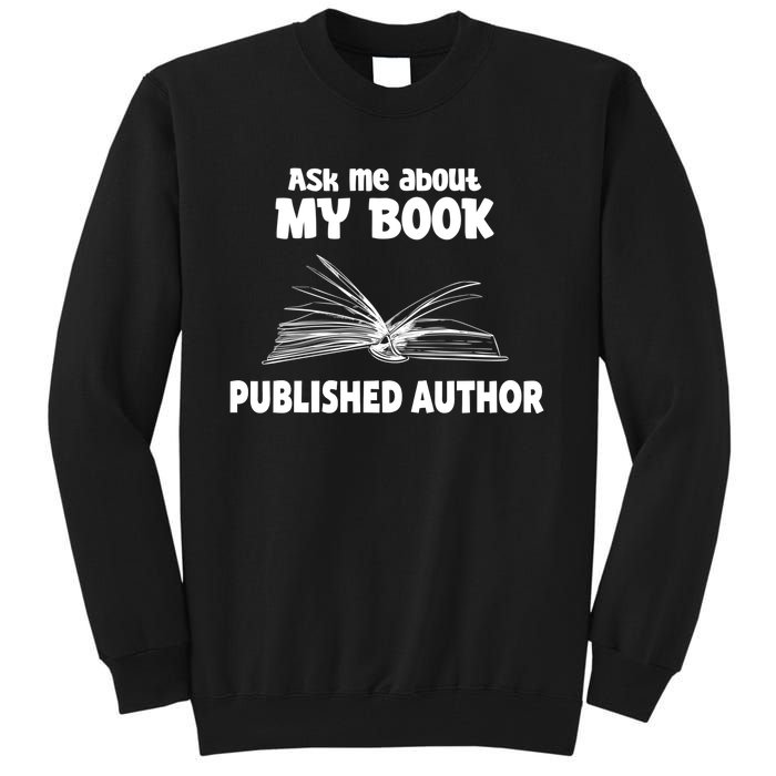 Ask Me About My Book Published Author Gift Tall Sweatshirt