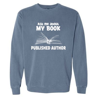 Ask Me About My Book Published Author Gift Garment-Dyed Sweatshirt