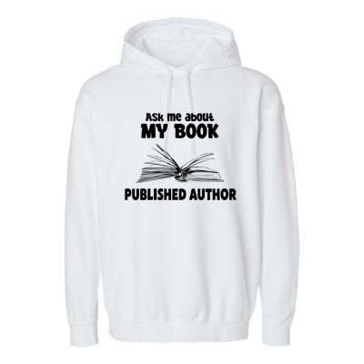 Ask Me About My Book Published Author Gift Garment-Dyed Fleece Hoodie