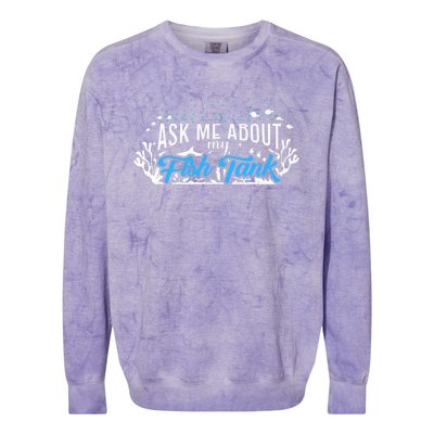 Ask Me About Fish Tank | Fishkeeping | Aquarium Colorblast Crewneck Sweatshirt