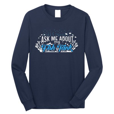 Ask Me About Fish Tank | Fishkeeping | Aquarium Long Sleeve Shirt