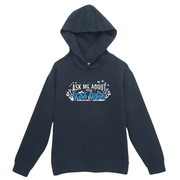 Ask Me About Fish Tank | Fishkeeping | Aquarium Urban Pullover Hoodie