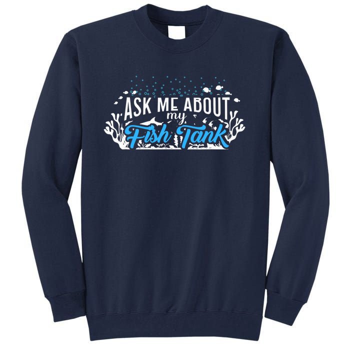 Ask Me About Fish Tank | Fishkeeping | Aquarium Tall Sweatshirt