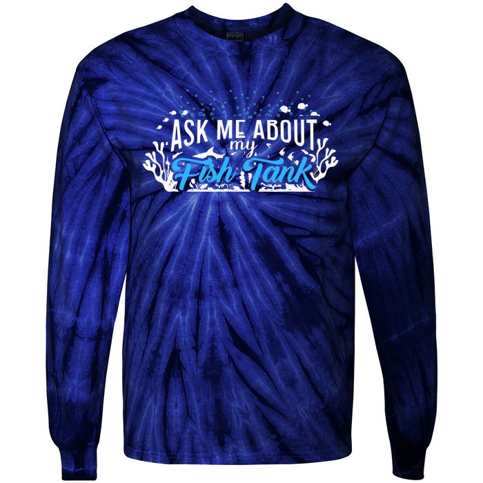 Ask Me About Fish Tank | Fishkeeping | Aquarium Tie-Dye Long Sleeve Shirt