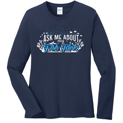 Ask Me About Fish Tank | Fishkeeping | Aquarium Ladies Long Sleeve Shirt