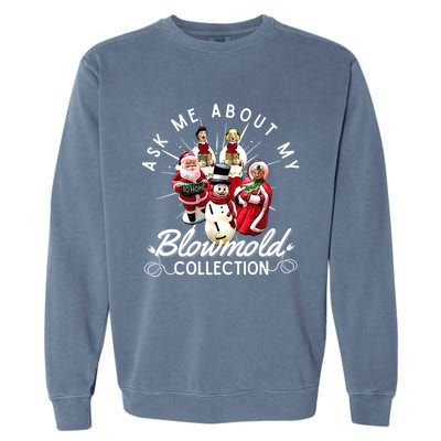 Ask Me About My Blow Mold Collection Christmas Funny Gift Garment-Dyed Sweatshirt