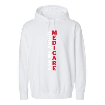 Ask Me About Medicare Great Gift Garment-Dyed Fleece Hoodie