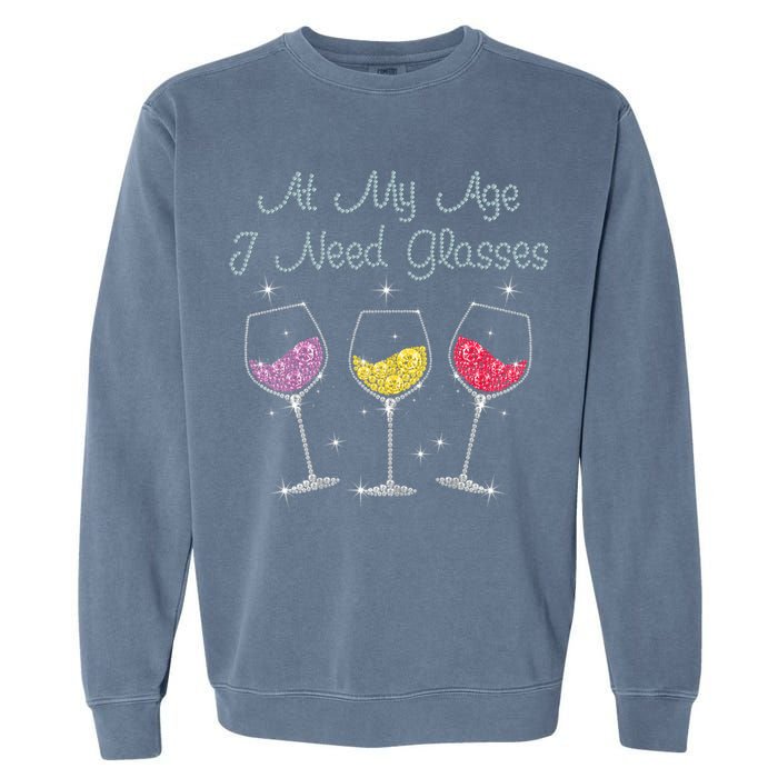 At My Age I Need Glasses  Garment-Dyed Sweatshirt