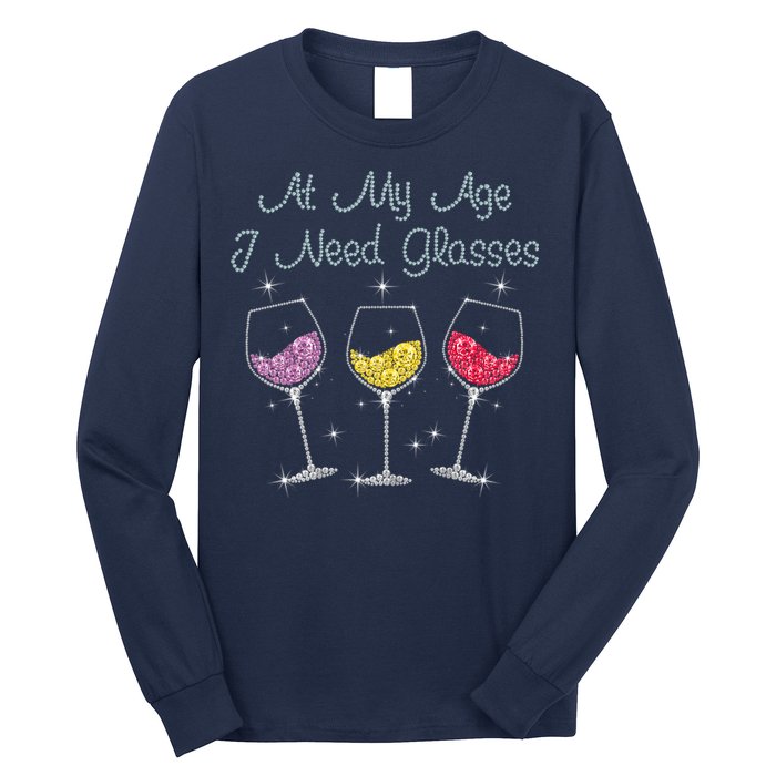 At My Age I Need Glasses  Long Sleeve Shirt