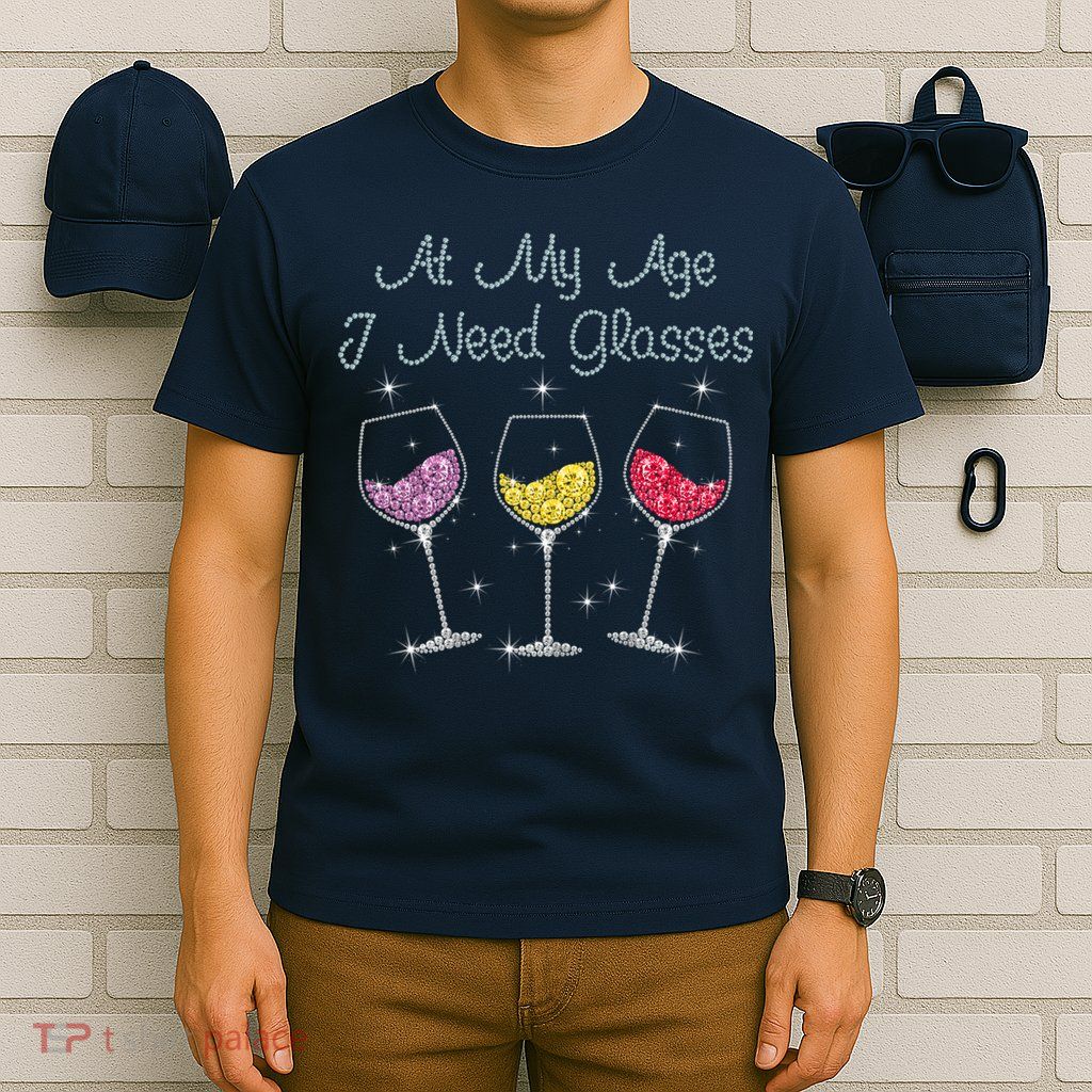 At My Age I Need Glasses  T-Shirt