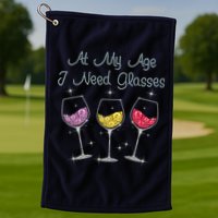 At My Age I Need Glasses  Golf Towel