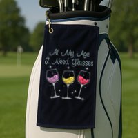 At My Age I Need Glasses  Golf Towel