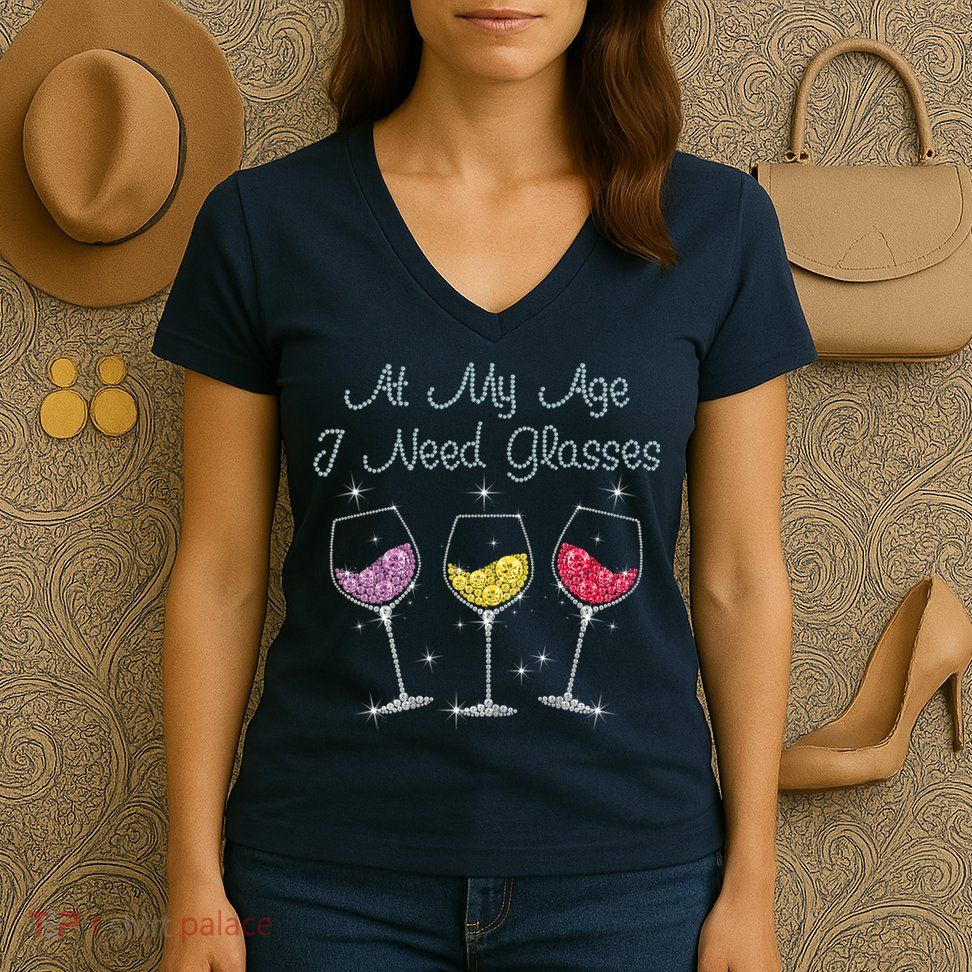 At My Age I Need Glasses  Women's V-Neck T-Shirt