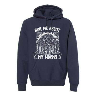 Ask Me About My Worms Funny Biodynamic Gardening Composting Premium Hoodie