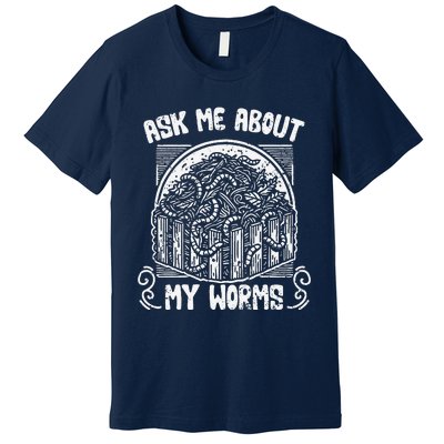 Ask Me About My Worms Funny Biodynamic Gardening Composting Premium T-Shirt