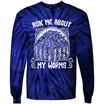 Ask Me About My Worms Funny Biodynamic Gardening Composting Tie-Dye Long Sleeve Shirt