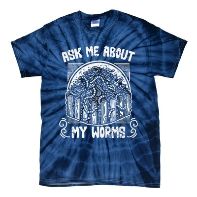 Ask Me About My Worms Funny Biodynamic Gardening Composting Tie-Dye T-Shirt