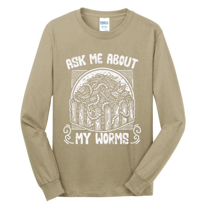 Ask Me About My Worms Funny Biodynamic Gardening Composting Tall Long Sleeve T-Shirt