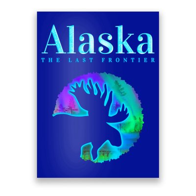 Alaska Moose Aurora Borealis The Last Frontier Funny Gift Poster