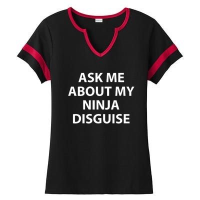 Ask Me About My Ninja Disguise Funny Ladies Halftime Notch Neck Tee