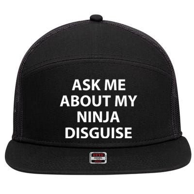 Ask Me About My Ninja Disguise Funny 7 Panel Mesh Trucker Snapback Hat