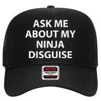 Ask Me About My Ninja Disguise Funny High Crown Mesh Back Trucker Hat