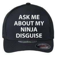 Ask Me About My Ninja Disguise Funny Flexfit Unipanel Trucker Cap