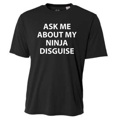 Ask Me About My Ninja Disguise Funny Cooling Performance Crew T-Shirt