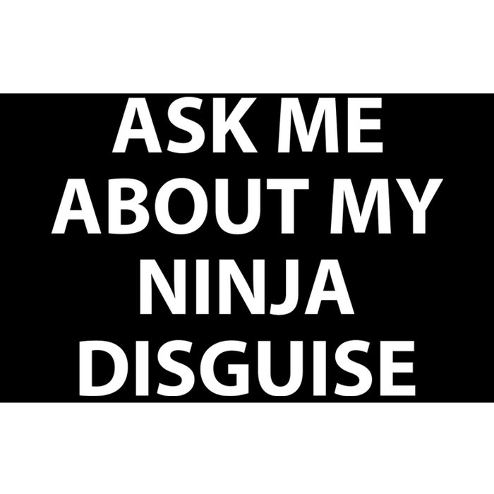 Ask Me About My Ninja Disguise Funny Bumper Sticker