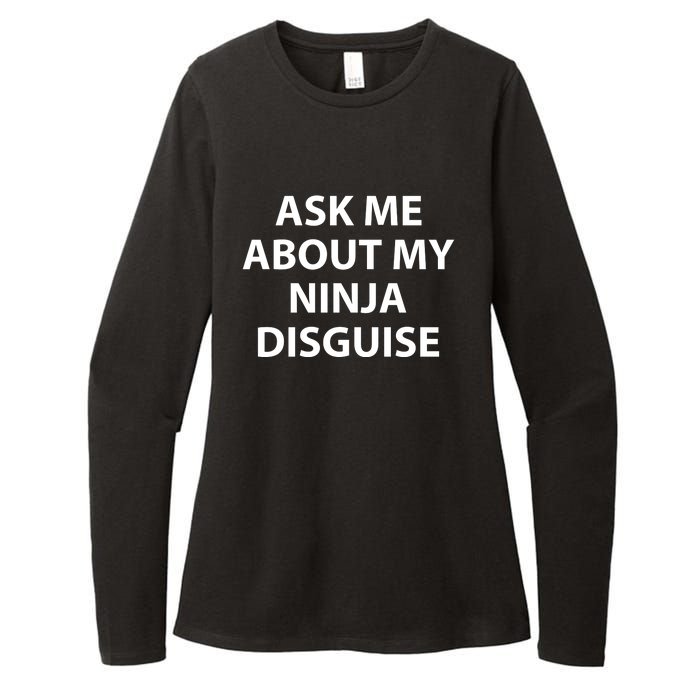 Ask Me About My Ninja Disguise Funny Womens CVC Long Sleeve Shirt