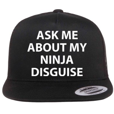 Ask Me About My Ninja Disguise Funny Flat Bill Trucker Hat