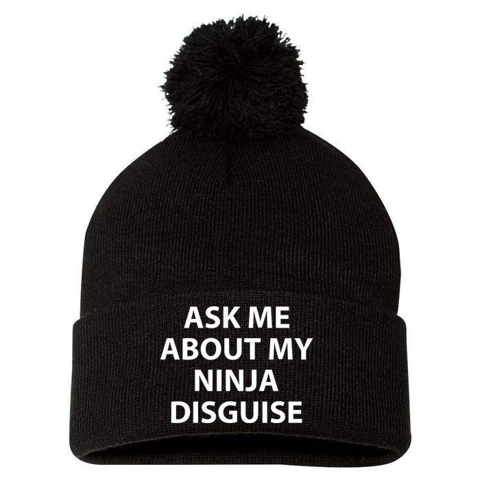 Ask Me About My Ninja Disguise Funny Pom Pom 12in Knit Beanie