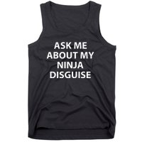 Ask Me About My Ninja Disguise Funny Tank Top