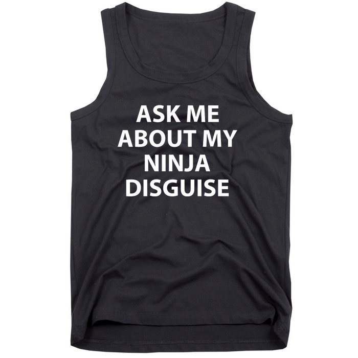 Ask Me About My Ninja Disguise Funny Tank Top