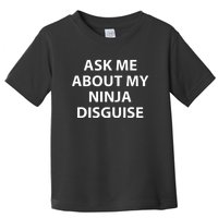 Ask Me About My Ninja Disguise Funny Toddler T-Shirt