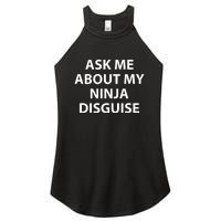 Ask Me About My Ninja Disguise Funny Women's Perfect Tri Rocker Tank