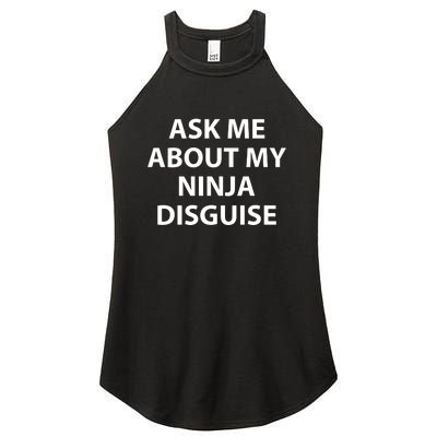 Ask Me About My Ninja Disguise Funny Women's Perfect Tri Rocker Tank