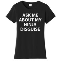 Ask Me About My Ninja Disguise Funny Women's T-Shirt